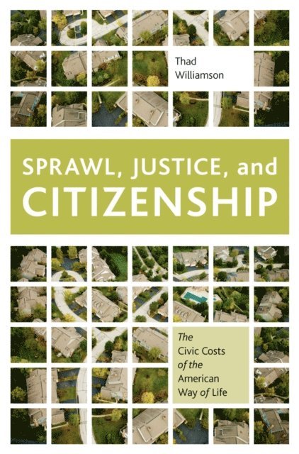 Thad Williamson - Sprawl, Justice, and Citizenship, E-bok