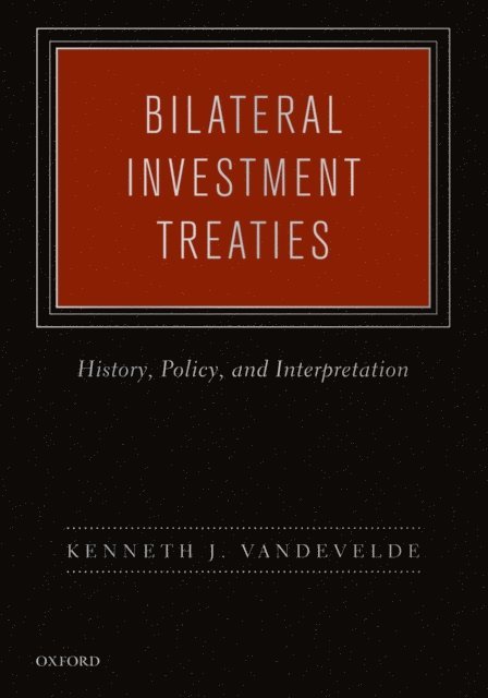 Kenneth J. Vandevelde - Bilateral Investment Treaties, E-bok