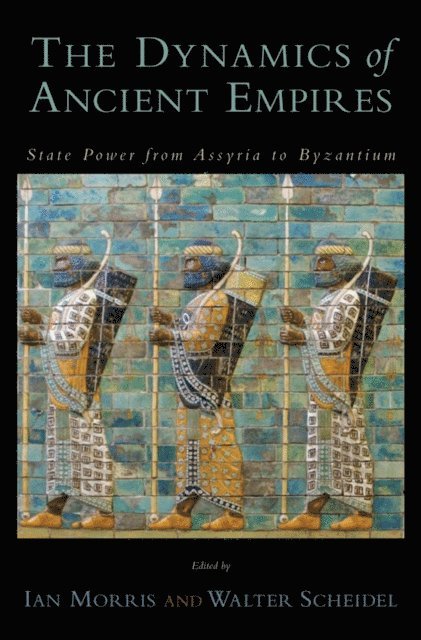 Walter Scheidel, Ian Morris - Dynamics of Ancient Empires, E-bok
