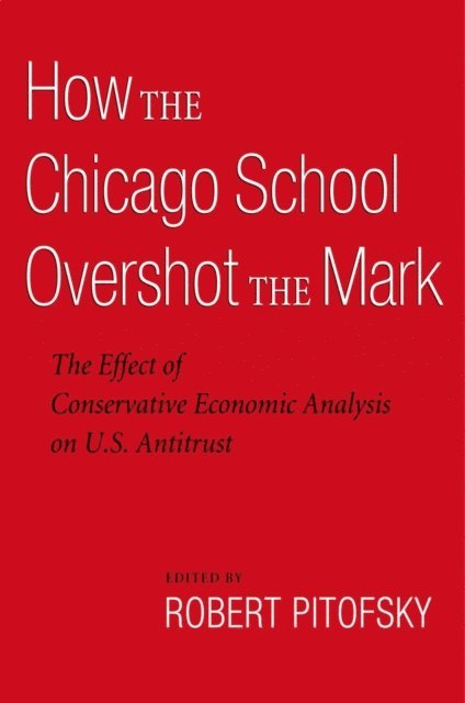 Robert Pitofsky - How the Chicago School Overshot the Mark, E-bok