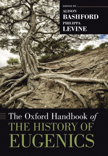 Philippa Levine, Alison Bashford - Oxford Handbook of the History of Eugenics, E-bok