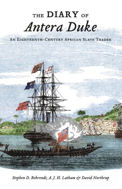 David Northrup, A.J.H. Latham, Stephen D. Behrendt - Diary of Antera Duke, an Eighteenth-Century African Slave Trader, E-bok