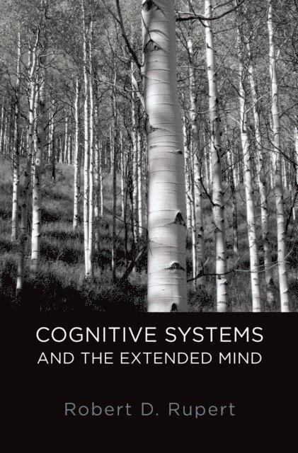 Robert D. Rupert - Cognitive Systems and the Extended Mind, E-bok