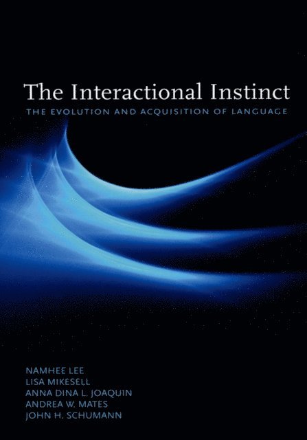 John H. Schumann, Andrea W. Mates, Anna Dina L. Joaquin, Lisa Mikesell, Namhee Lee - Interactional Instinct, E-bok
