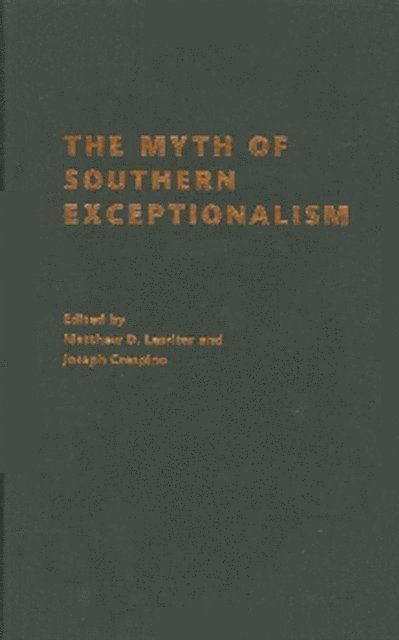 Joseph Crespino, Matthew D. Lassiter - Myth of Southern Exceptionalism, E-bok