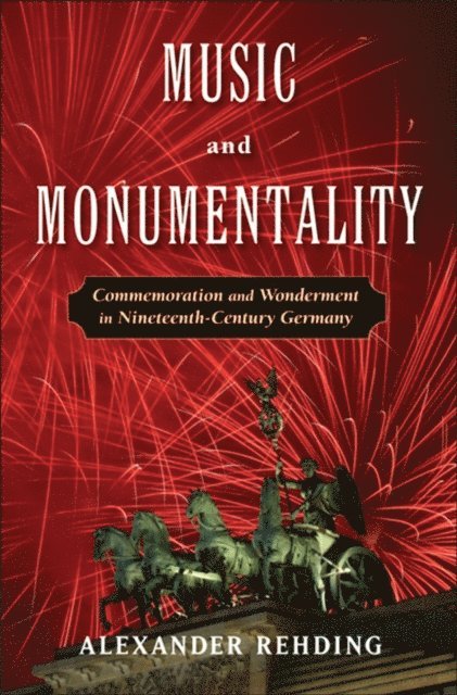 Alexander Rehding - Music and Monumentality, E-bok