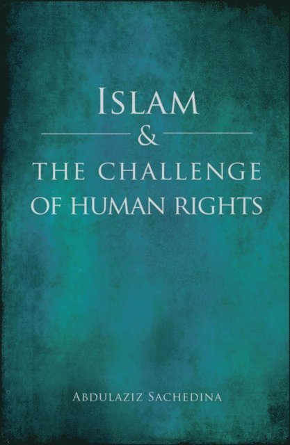 Abdulaziz Sachedina - Islam and the Challenge of Human Rights, E-bok. Tillgänglighet: Lägg i varukorg