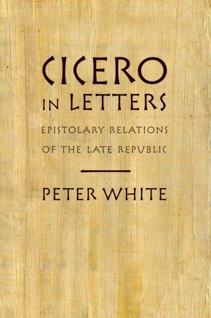 Peter White - Cicero in Letters, E-bok