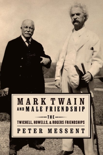 Peter Messent - Mark Twain and Male Friendship, E-bok