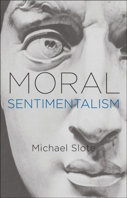 Michael Slote - Moral Sentimentalism, E-bok