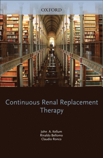 Claudio Ronco, Rinaldo Bellomo, John Kellum - Continuous Renal Replacement Therapy, E-bok