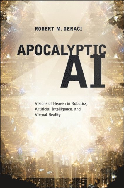 Robert M. Geraci - Apocalyptic AI, E-bok. Tillgänglighet: Lägg i varukorg