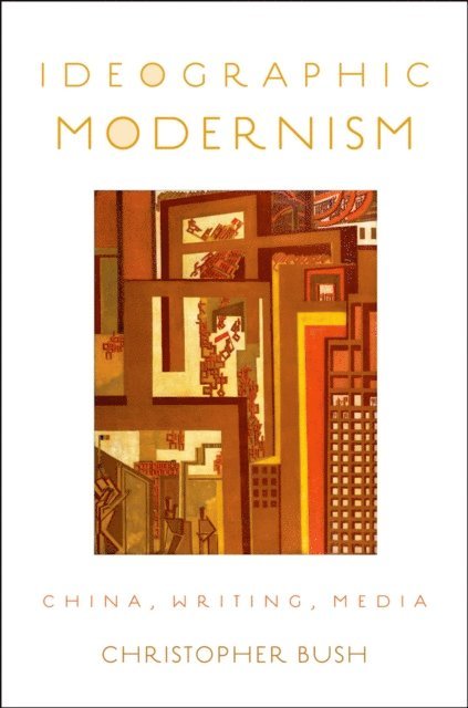 Christopher Bush - Ideographic Modernism, E-bok