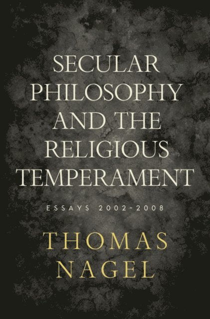 Thomas Nagel - Secular Philosophy and the Religious Temperament, E-bok