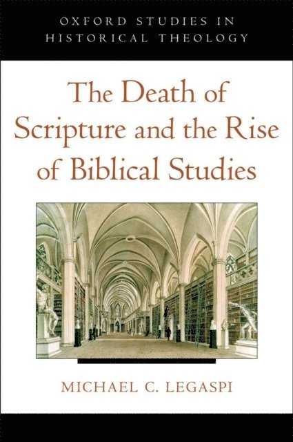Michael C. Legaspi - Death of Scripture and the Rise of Biblical Studies, E-bok. Tillgänglighet: Lägg i varukorg