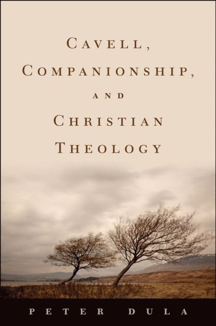 Peter Dula - Cavell, Companionship, and Christian Theology, E-bok