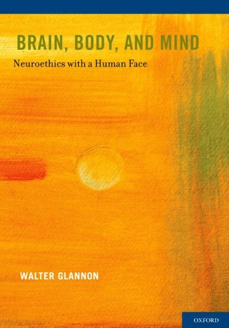 Walter Glannon - Brain, Body, and Mind, E-bok