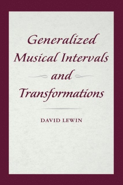 David Lewin - Generalized Musical Intervals and Transformations, E-bok
