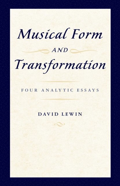 David Lewin - Musical Form and Transformation, E-bok