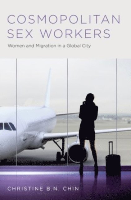 Christine B.N. Chin - Cosmopolitan Sex Workers, E-bok