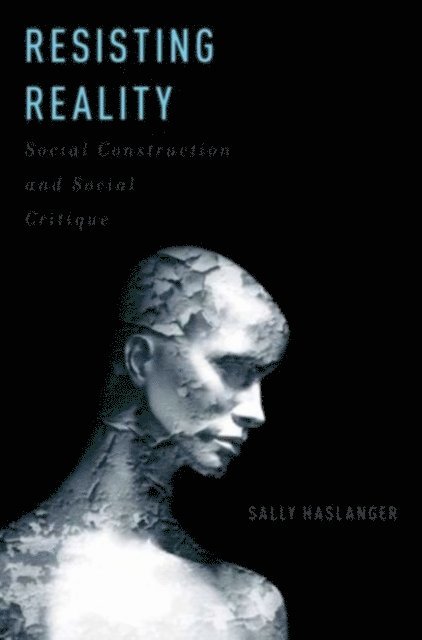 Sally Haslanger - Resisting Reality, E-bok