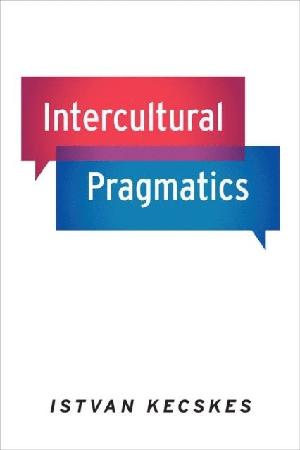 Istvan Kecskes - Intercultural Pragmatics, E-bok