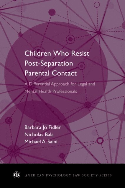 Michael A. Saini, Nicholas Bala, Barbara Jo Fidler - Children Who Resist Postseparation Parental Contact, E-bok