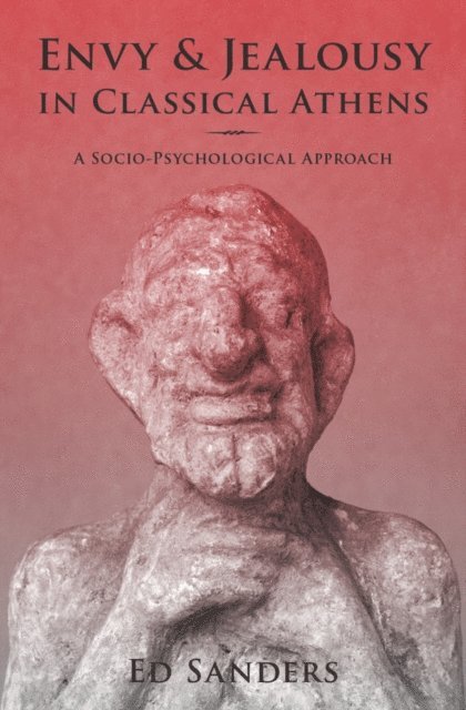 Ed Sanders - Envy and Jealousy in Classical Athens, E-bok