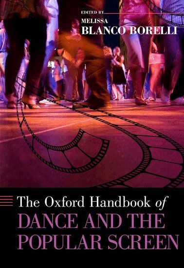 Melissa Blanco Borelli - The Oxford Handbook of Dance and the Popular Screen, Inbunden