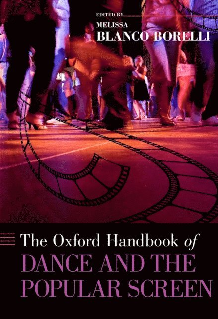 Melissa Blanco Borelli - Oxford Handbook of Dance and the Popular Screen, E-bok. Tillgänglighet: Lägg i varukorg