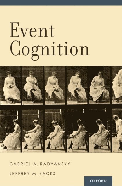 Jeffrey M. Zacks, Gabriel A. Radvansky - Event Cognition, E-bok