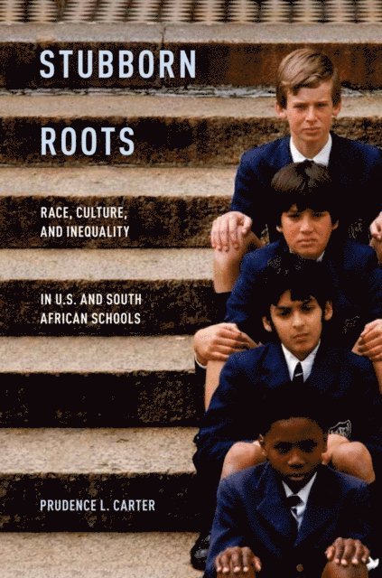 Prudence L. Carter - Stubborn Roots, E-bok