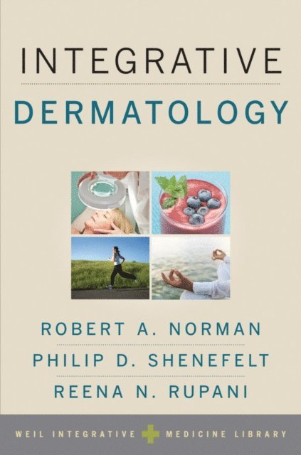 Reena N. Rupani, Philip D. Shenefelt, Robert A. Norman - Integrative Dermatology, E-bok