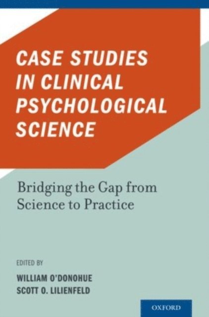 Scott O. Lilienfeld, William O'Donohue - Case Studies in Clinical Psychological Science, E-bok