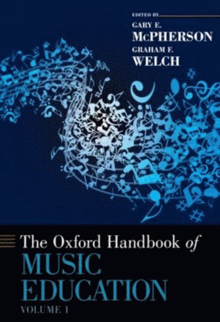 Graham F. Welch, Gary E. McPherson - Oxford Handbook of Music Education, Volume 1, E-bok