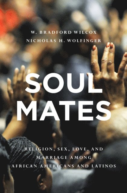 Nicholas H. Wolfinger, W. Bradford Wilcox - Soul Mates, E-bok