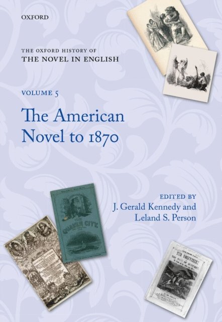 Leland S. Person, J. Gerald Kennedy - Oxford History of the Novel in English, E-bok
