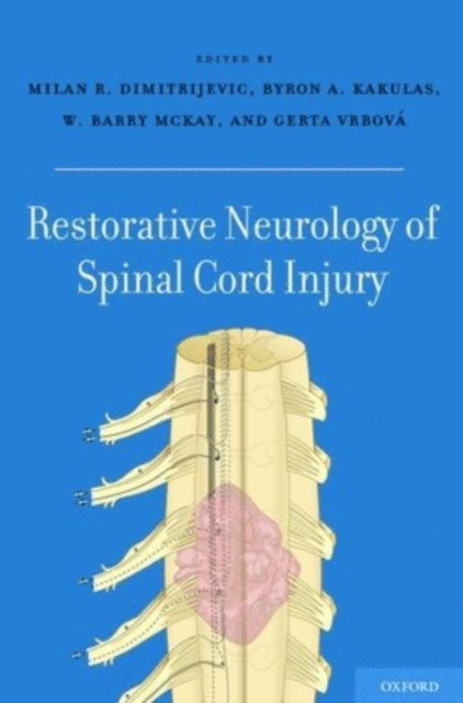 Gerta Vrbova, W. Barry McKay, Byron A. Kakulas, Milan R. Dimitrijevic - Restorative Neurology of Spinal Cord Injury, E-bok