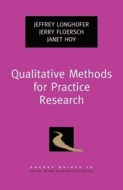 Janet Hoy, Jerry Floersch, Jeffrey Longhofer - Qualitative Methods for Practice Research, E-bok