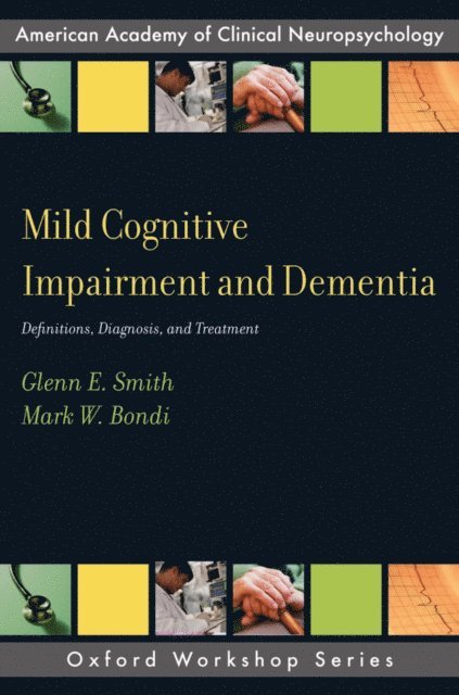 Mark W. Bondi, Glenn E. Smith - Mild Cognitive Impairment and Dementia, E-bok