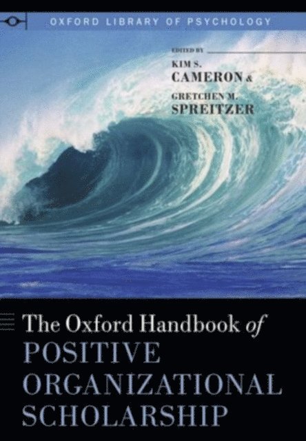 Gretchen M. Spreitzer, Kim S. Cameron - Oxford Handbook of Positive Organizational Scholarship, E-bok