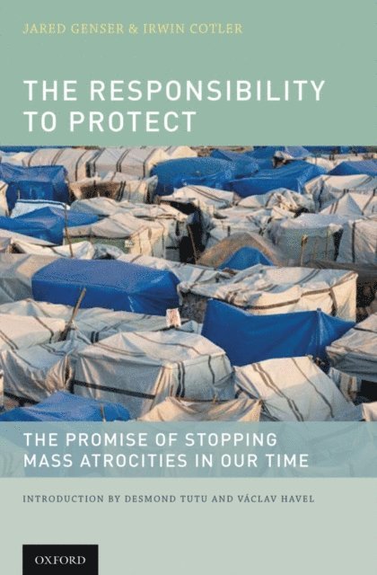 Prefaced by Vaclav Havel, Prefaced by Desmond Tutu, Honourable Irwin Cotler M.P., Jared Genser - Responsibility to Protect, E-bok