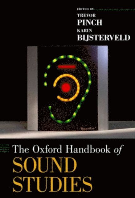 Karin Bijsterveld, Trevor Pinch - Oxford Handbook of Sound Studies, E-bok