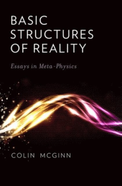 Colin McGinn - Basic Structures of Reality, E-bok