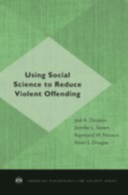 Kevin S. Douglas, Raymond W. Novaco, Jennifer L. Skeem, Joel A. Dvoskin - Using Social Science to Reduce Violent Offending, E-bok