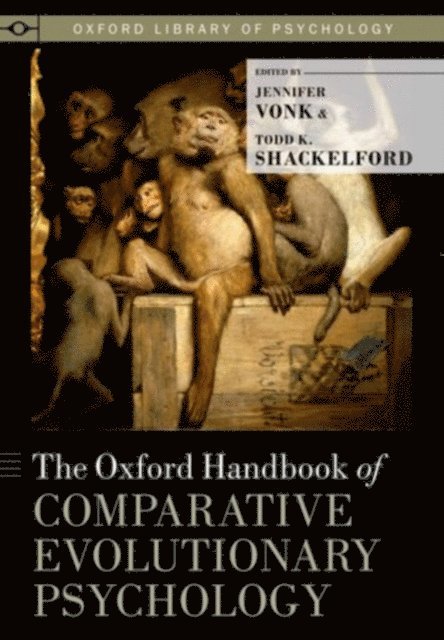 Todd K. Shackelford, Jennifer Vonk - Oxford Handbook of Comparative Evolutionary Psychology, E-bok