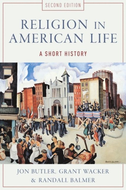 Randall Balmer, Grant Wacker, Jon Butler - Religion in American Life, E-bok