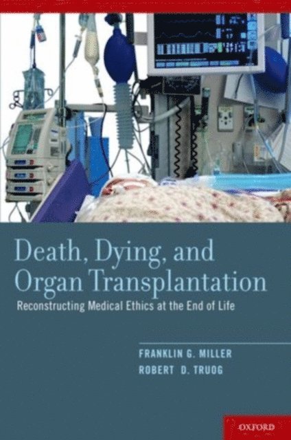 Robert D. Truog, Franklin G. Miller - Death, Dying, and Organ Transplantation, E-bok