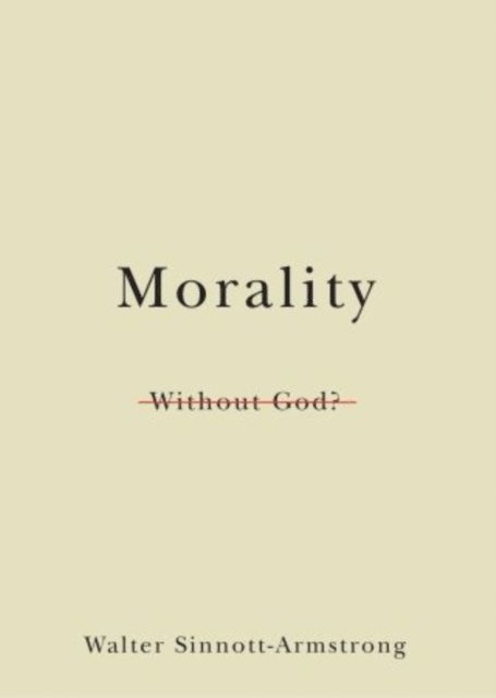 Walter Sinnott-Armstrong - Morality Without God?, E-bok