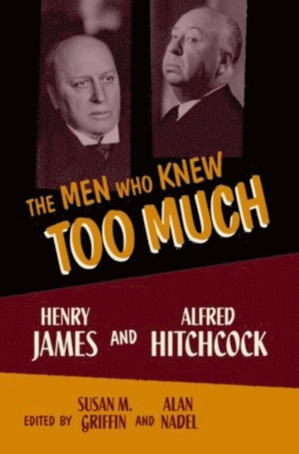 Alan Nadel, Susan M. Griffin - Men Who Knew Too Much, E-bok